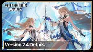 Wuthering Waves 2.4 Banners Officially Revealed: Featured Characters & Release Date