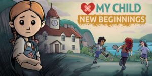 My Child: New Beginnings – A Deep Dive into Mobile Gaming’s Next Emotional Epic on Parenthood